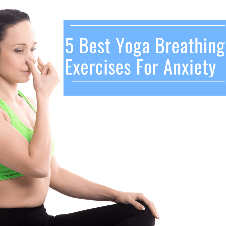 5 Best Yoga Breathing Exercises For Anxiety Laquila Active
