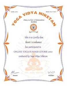 Shanti Arunkumar, Certificate of Completion online yoga summer course 2021, Yoga Vidya Niketan, recognized by Govt. of Maharashtra Mumbai 
